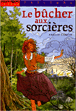 Le bûcher aux sorcières&nbsp;-&nbsp;Amélie Cantin