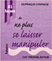81 façons de ne plus se laisser manipuler&nbsp;-&nbsp;Dominique Charnaise