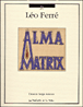 Alma Matrix&nbsp;-&nbsp;Léo Ferré