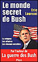 Le monde secret de Bush&nbsp;-&nbsp;Eric Laurent