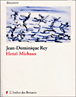 Henri Michaux&nbsp;-&nbsp;Jean-Dominique Rey, Henri Michaux