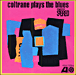 John Coltrane&nbsp;-&nbsp;Coltrane plays the blues