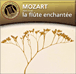 Wolfgang Amadeus Mozart&nbsp;-&nbsp;La flûte enchantée
