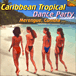Musique des Caraïbes&nbsp;-&nbsp;Caribbean tropical dance party
