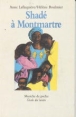 Shadé à Montmartre&nbsp;-&nbsp;Anne Laflaquière, Hélène Boulmier