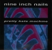 Nine Inch Nails&nbsp;-&nbsp;Pretty hate machine