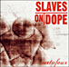 Slaves on Dope
