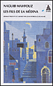 Les fils de la médina&nbsp;-&nbsp;Naguib Mahfouz