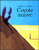Coyote mauve&nbsp;-&nbsp;Jean-Luc Cornette, Jean-Marc Rochette