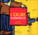 L'ogre Babborco&nbsp;-&nbsp;Muriel Bloch, Andrée Prigent