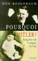 Pourquoi Hitler ?&nbsp;-&nbsp;Ron Rosenbaum