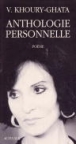 Anthologie personnelle&nbsp;-&nbsp;V. Khoury-Ghata