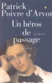 Un héros de passage&nbsp;-&nbsp;Patrick Poivre d'Arvor