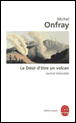 Le desir d'etre un volcan&nbsp;-&nbsp;Michel Onfray