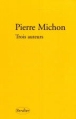 Trois auteurs&nbsp;-&nbsp;Pierre Michon