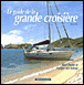 Le guide de la grande croisière&nbsp;-&nbsp;A. Brel