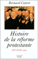 Histoire de la réforme protestante&nbsp;-&nbsp;Bernard Cottret