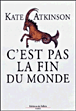 C'est pas la fin du monde&nbsp;-&nbsp;Kate Atkinson