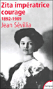 Zita, impératrice courage&nbsp;-&nbsp;Jean Sévillia