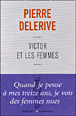 Victor et les femmes&nbsp;-&nbsp;Pierre Delerive