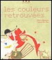 Les couleurs retrouvées&nbsp;-&nbsp;Thierry Maricourt