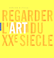Regarder l'art du XXème siècle&nbsp;-&nbsp;Gérard Durozoï
