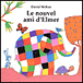 Le nouvel ami d'Elmer&nbsp;-&nbsp;David Mckee
