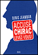 Accusé Chirac, levez vous !&nbsp;-&nbsp;Denis Jeambar