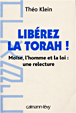 Libérez la Torah !&nbsp;-&nbsp;Théo Klein