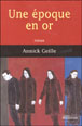 Une époque en or&nbsp;-&nbsp;Annick Geille