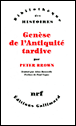 Genèse de l'Antiquité tardive&nbsp;-&nbsp;Paul Veyne, Peter Brown, Aline Rousselle