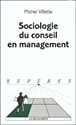 Sociologie du conseil en management&nbsp;-&nbsp;M. Villette