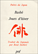Jours d'hiver&nbsp;-&nbsp;Bashô, René Sieffert