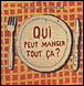 Qui peut manger tout ça ?&nbsp;-&nbsp;Philippe de Kemmeter