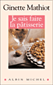 Je sais faire la pâtisserie&nbsp;-&nbsp;Ginette Mathiot