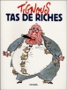 Tas de riches&nbsp;-&nbsp;Tignous