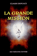 La grande mission&nbsp;-&nbsp;Claude Déplace