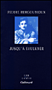 Jusqu'à Faulkner&nbsp;-&nbsp;Pierre Bergounioux