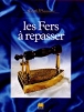 Les Fers à repasser&nbsp;-&nbsp;Edith Mannoni