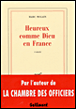Heureux comme Dieu en France&nbsp;-&nbsp;Marc Dugain