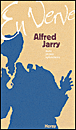 Alfred Jarry en verve&nbsp;-&nbsp;Henri Béhar