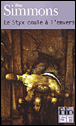Le Styx coule à l'envers&nbsp;-&nbsp;Dan Simmons