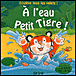 A l'eau, Petit Tigre