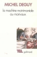 La Machine matrimoniale ou Marivaux&nbsp;-&nbsp;Michel Deguy