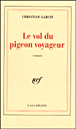 Le vol du pigeon voyageur&nbsp;-&nbsp;Christian Garcin