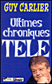 Ultimes chroniques télé&nbsp;-&nbsp;Guy Carlier