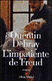L'impatiente de Freud&nbsp;-&nbsp;Quentin Debray
