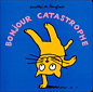 Bonjour catastrophe&nbsp;-&nbsp;Dorothée de Monfreid