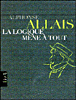 La logique mène à tout&nbsp;-&nbsp;Alphonse Allais
