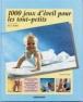 1000 jeux d'éveil pour les tout-petits&nbsp;-&nbsp;Sylvia Horak